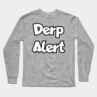 Derp Alert! Long Sleeve T-Shirt